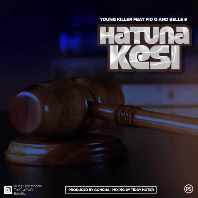 DOWNLOAD MP3 Young Killer Ft Fid Q & Belle 9 - Hatuna Kesi