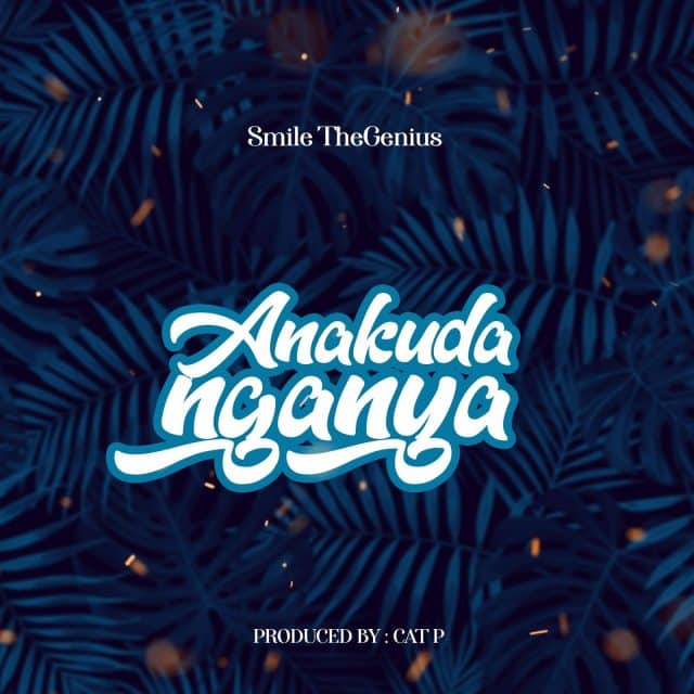 AUDIO Smile The Genius – Anakudanganya MP3 DOWNLOAD