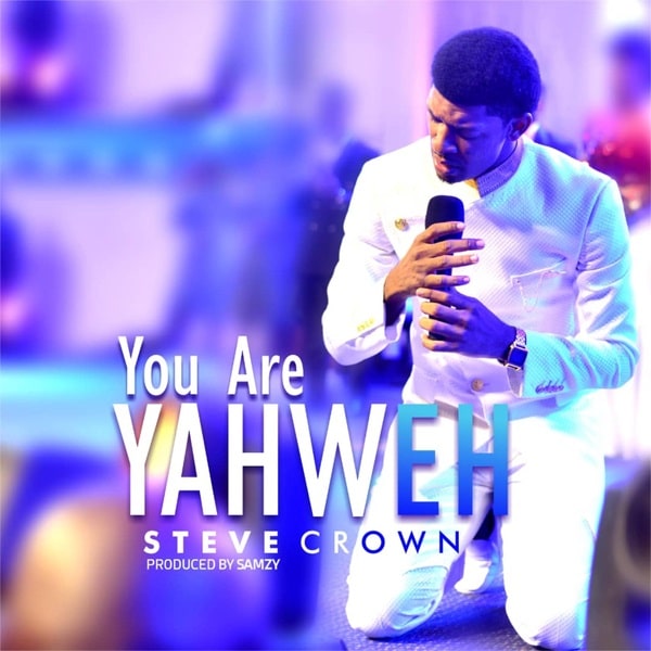 AUDIO Steve Crown – You Are Yahweh MP3 DOWNLOAD