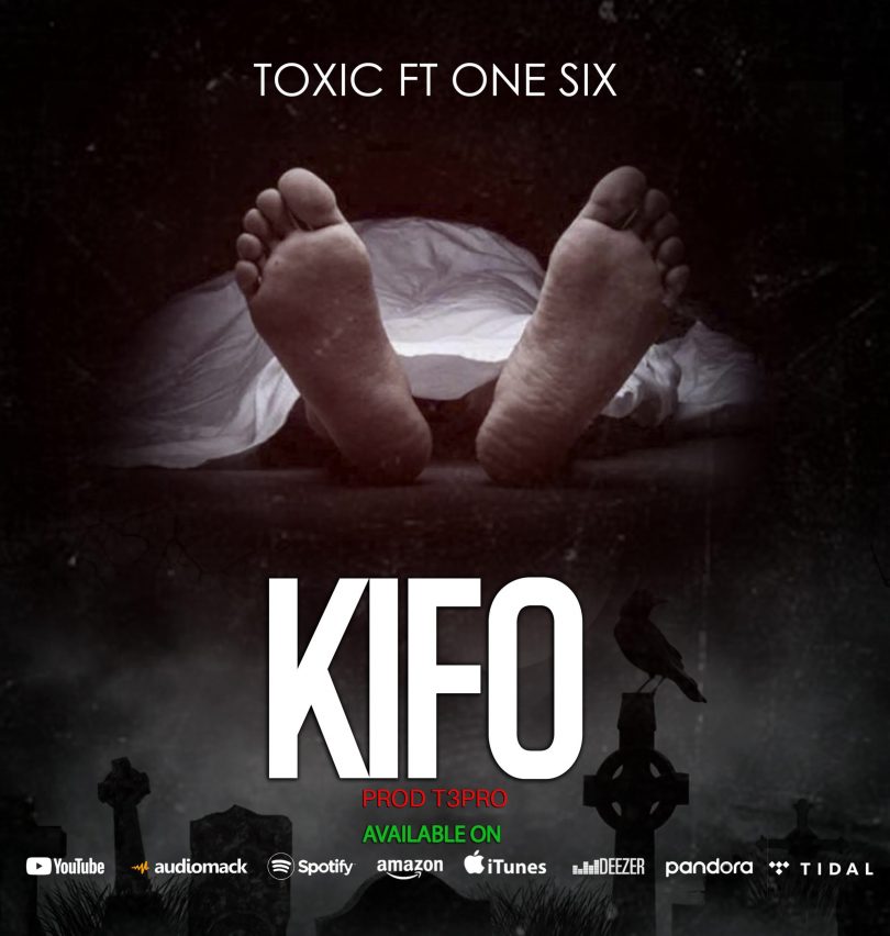 AUDIO Toxic Ft. One Six - Kifo MP3 DOWNLOAD