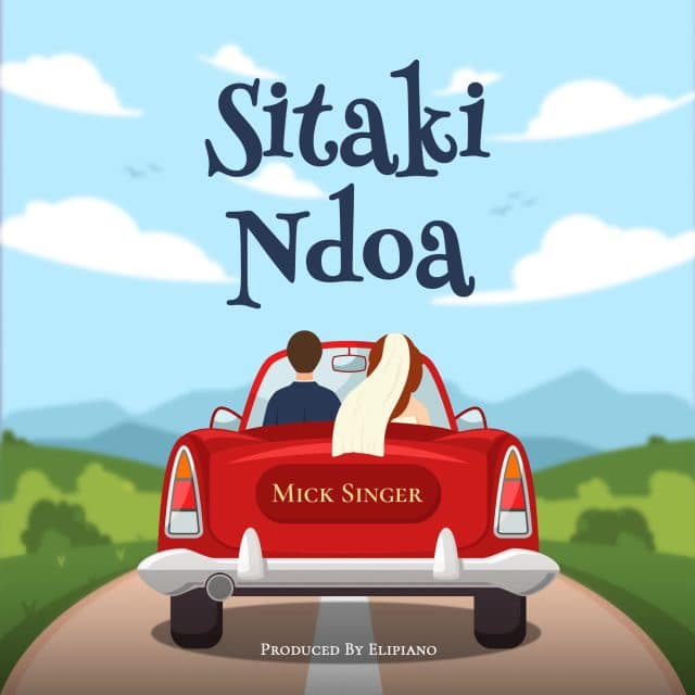 AUDIO Micky Singer – Sitaki Ndoa MP3 DOWNLOAD