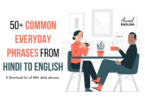 50+ Common Everyday Phrases from Hindi to English