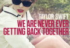 Taylor Swift - We Are Never Getting Back Together