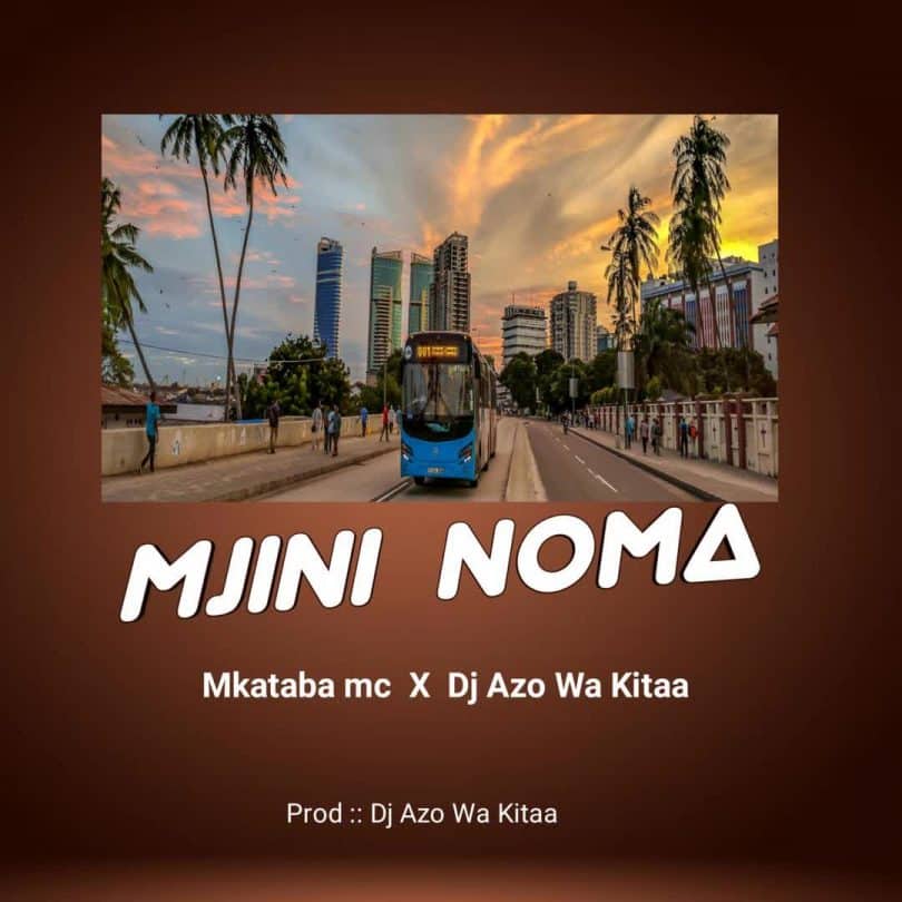 AUDIO Mkataba Mc Ft. Dj Azowakitaa – Mjini noma MP3 DOWNLOAD