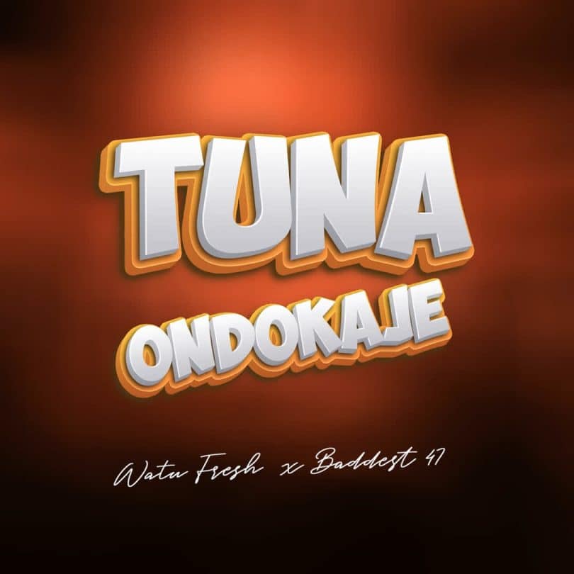 AUDIO Watu Fresh Ft Baddest 47 – Tunaondokaje MP3 DOWNLOAD