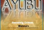 AUDIO Heavenly Echoes Choir - AYUBU MP3 DOWNLOAD