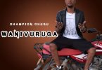 AUDIO Champion Chugu - Wanivuruga MP3 DOWNLOAD